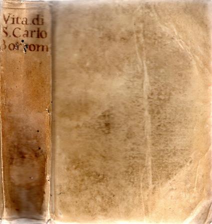 Vita di S. Carlo Borromeo prete cardinale del titolo di Santa Prassede arcivescovo di Milano - copertina