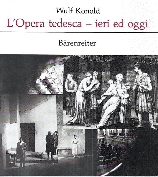 L' Opera tedesca - ieri e oggi. Riflessioni e ricerche sulla storia e sulla situazione attuale del teatro d'opera tedesco - copertina