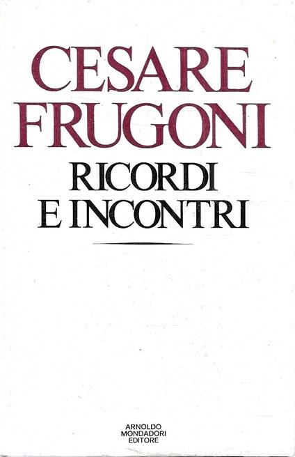 Ricordi e incontri - Cesare Frugoni - copertina