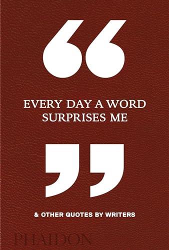Every Day a Word Surprises Me & Other Quotes by Writers [Lingua inglese] - copertina