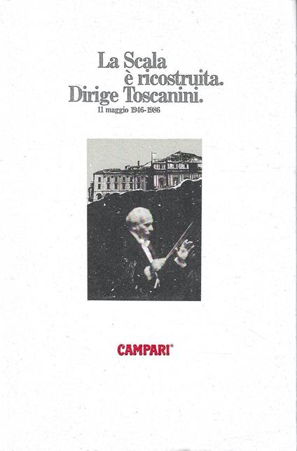 La Scala è ricostruita. Dirige Toscanini. 11 maggio 1946-1986 - copertina