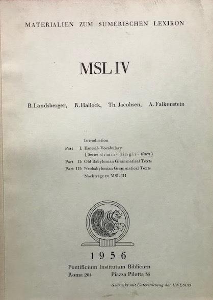 Materialen zum Sumerischen Lexicon MSL IV. Introduction - Part I: Emesal-Vocabulary - Part II: Old Babylonian Grammatical Texts - Part III: Neobabylonian Grammatical Texts - Nachträge zu MSL III - copertina