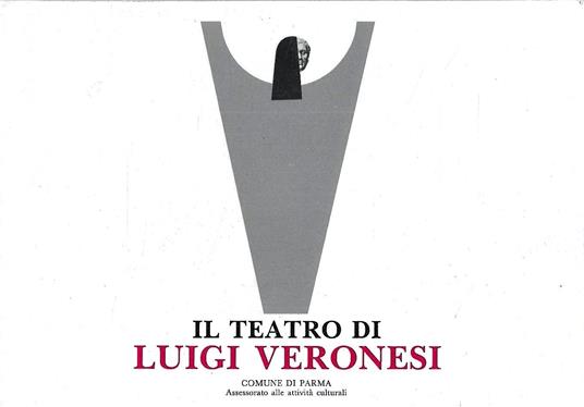 Il teatro di Luigi Veronesi dal 1935 al 1985: cinquant'anni di scene, bozzetti, marionette e costumi (Catalogo della Mostra - Parma, 15 febbraio / 15 marzo 1986) - copertina