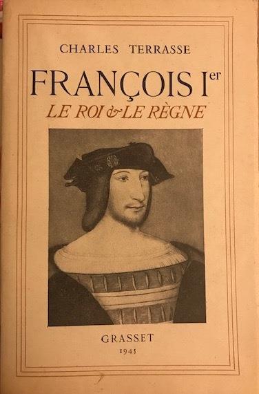 François I . Le Roi et le Regne - Charles Terrasse - copertina