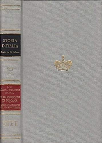 Il Granducato di Toscana. I Lorena dalla reggenza agli anni rivoluzionari (Storia d'Italia. Vol. XIII - Tomo II) - Furio Diaz - copertina