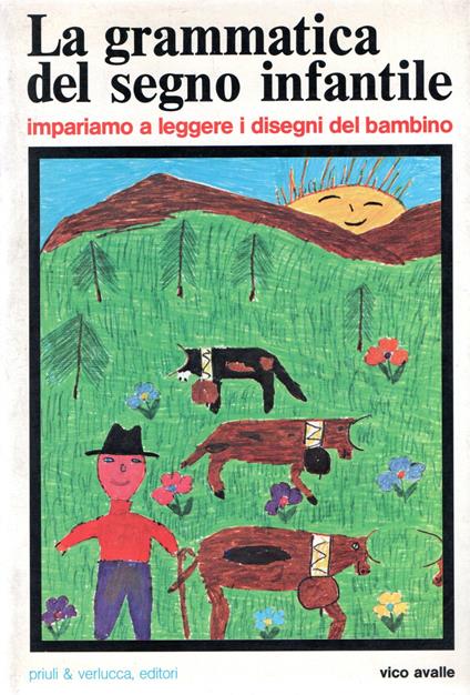 La grammatica del segno infantile : Impariamo a leggere i disegni del bambino - Vico Avalle - copertina