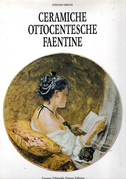 Ceramiche Ottocentesche Faentine - Stefano Dirani - copertina