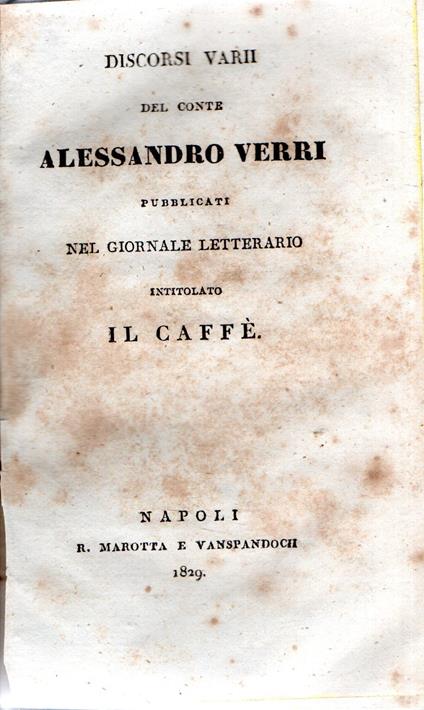 Discorsi varii del conte Alessandro Verri pubblicate nel Gionale letterario intitolato Il Caffè - Alessandro Verri - copertina
