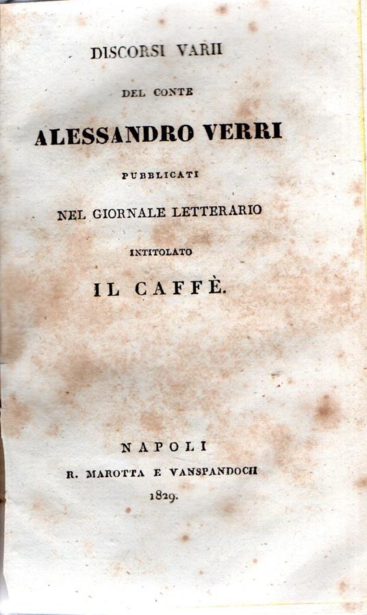 Discorsi varii del conte Alessandro Verri pubblicate nel Gionale letterario intitolato Il Caffè - Alessandro Verri - copertina