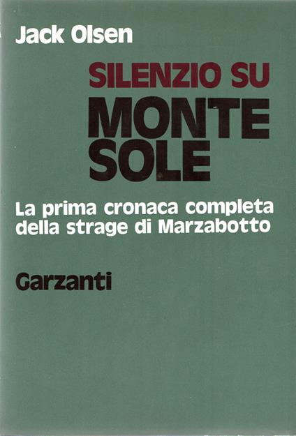 Silenzio su Monte Sole : La prima cronaca completa della strage di Marzabotto - Jack Olsen - copertina