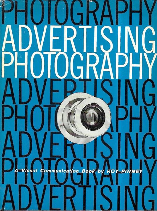 Advertising Phoyography. A Visual Communication Book by Roy Pinney - copertina