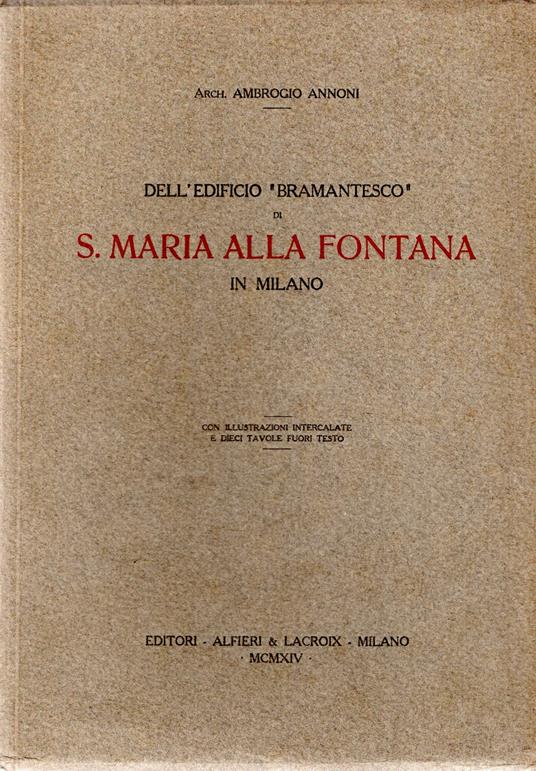 Dell'Edificio ''Bramantesco'' di S. Maria Alla Fontana in Milano - Ambrogio Annoni - copertina