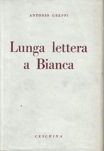 Autografato ! Lunga lettera a Bianca - Antonio Greppi - copertina