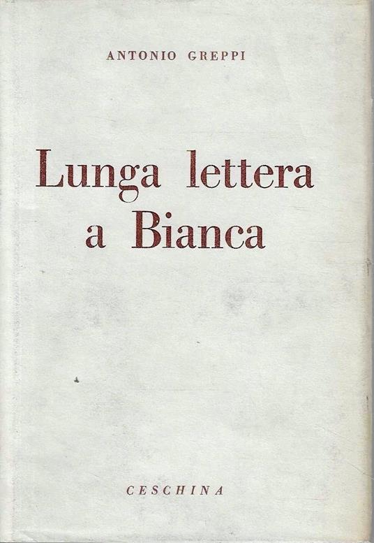 Autografato ! Lunga lettera a Bianca - Antonio Greppi - copertina