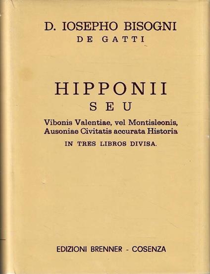 Hipponii seu Vibonis Valentiae, vel Montisleonis, Ausoniae Civitatis accurata Historia in tres libros divisa - copertina