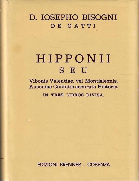 Hipponii seu Vibonis Valentiae, vel Montisleonis, Ausoniae Civitatis accurata Historia in tres libros divisa - copertina