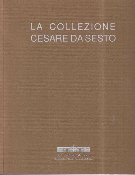 La Collezione Cesare da Sesto - copertina