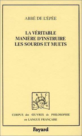 La Véritable manière d'instruire les sourds et muets: Confirmée par une longue expérience - copertina