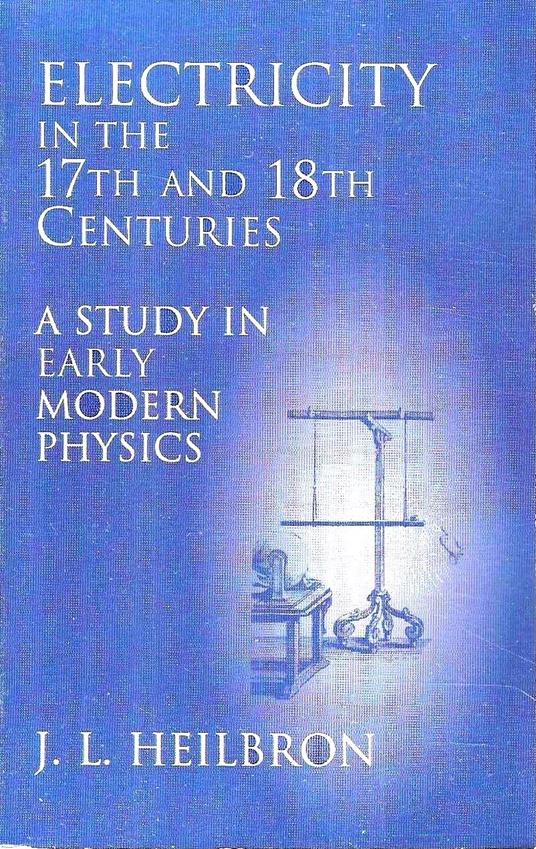 Electricity in the 17th and 18th Centuries. A Study in Early Modern Physics - copertina
