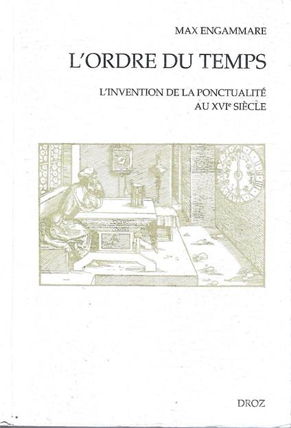 L' ordre du temps. L' invention de la ponctualité au XVIe siècle - copertina