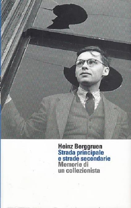 Strada principale e strade secondarie. Memorie di un collezionista - copertina