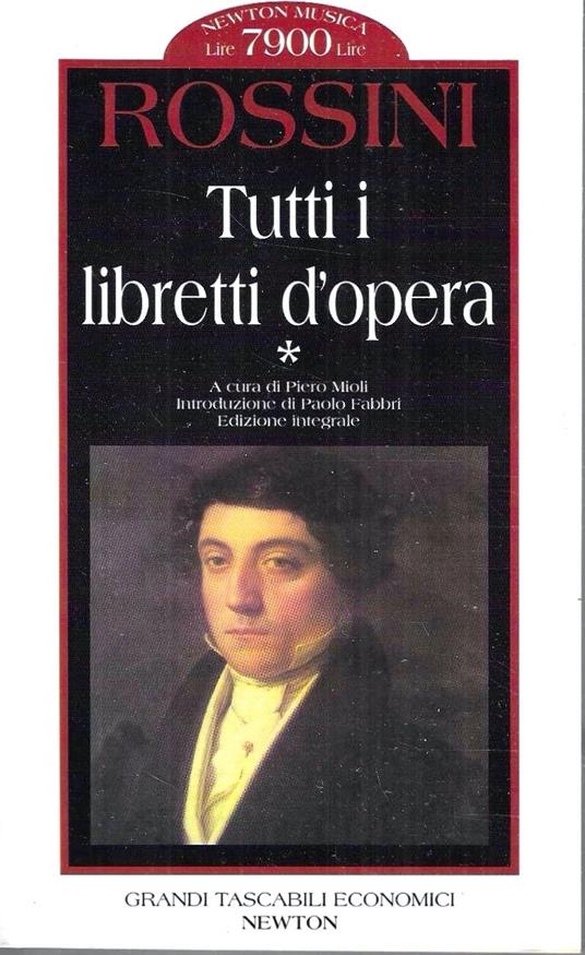 Tutti i libretti d'opera (Due volumi in cofanetto) - Gioachino Rossini - copertina