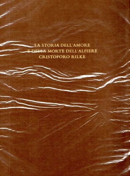 La storia dell'amore e della morte dell'alfiere Cristoforo Rilke con sette acqueforti di Aldo Pistoso - copertina