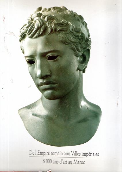 De l'Empire romain aux Villes imperiales: 6000 ans d'art au Maroc - copertina