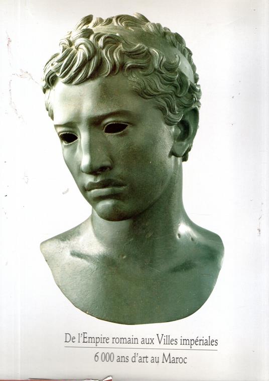 De l'Empire romain aux Villes imperiales: 6000 ans d'art au Maroc - copertina