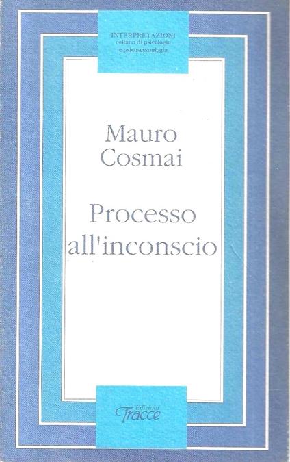Processo all'inconscio. Dialoghi sul degenere umano - copertina
