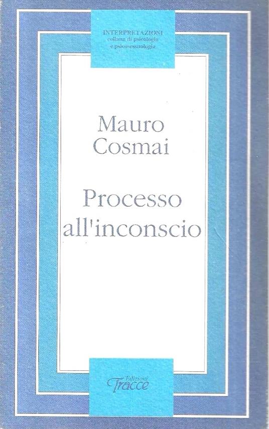 Processo all'inconscio. Dialoghi sul degenere umano - copertina