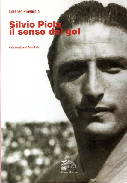 Silvio Piola. Il senso del gol - copertina