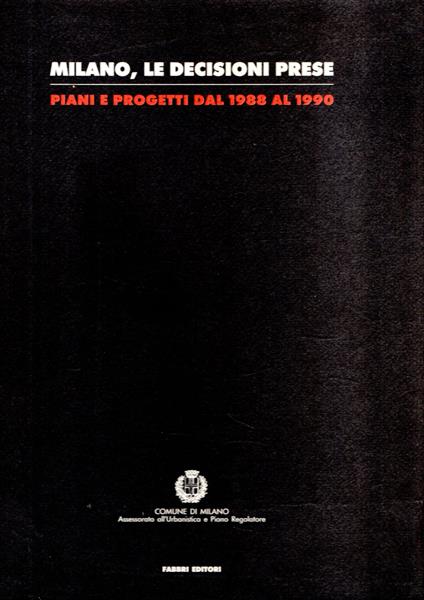 Milano - Le Decisioni Prese - Piani E Progetti Dal 1988 Al 1990 - copertina