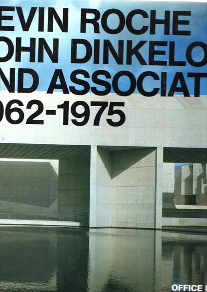Kevin Roche, John Dinkeloo and Assciates 1962-1975 - copertina