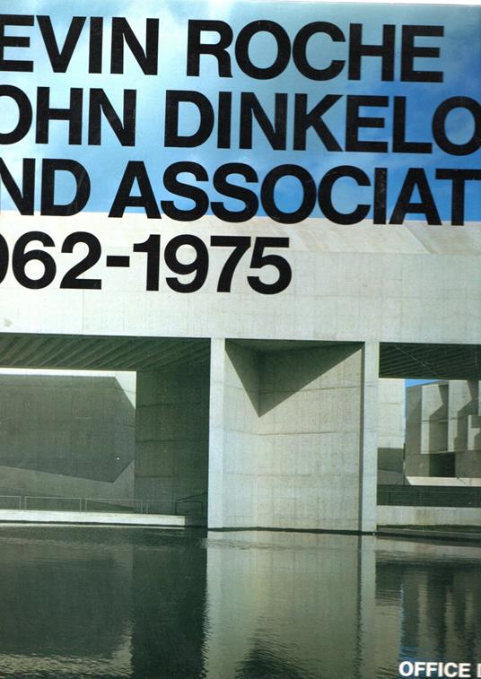 Kevin Roche, John Dinkeloo and Assciates 1962-1975 - copertina