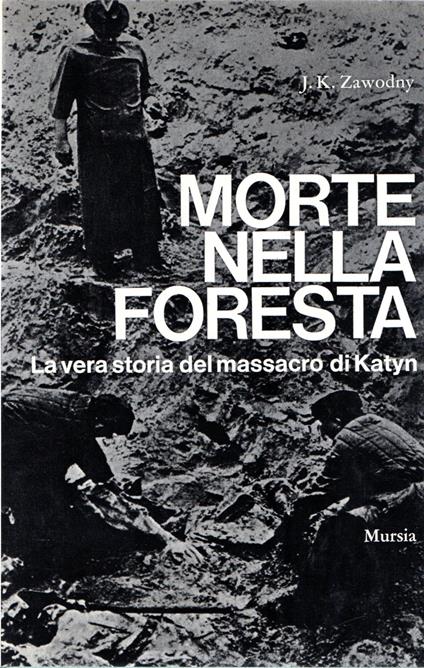 Morte nella foresta : La vera storia del massacro di Katyn - copertina
