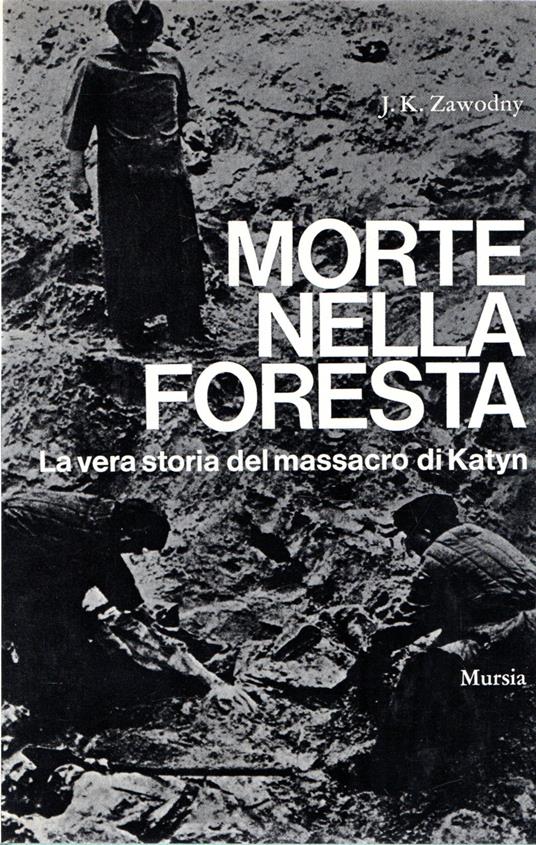Morte nella foresta : La vera storia del massacro di Katyn - copertina