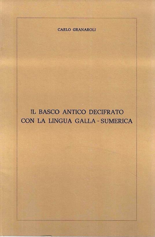 basco antico decifrato con la lingua galla-sumerica - copertina
