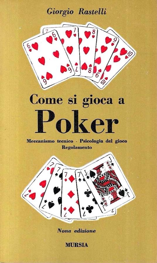 Come si gioca a Poker. Meccanismo tecnico - Psicologia del gioco - Regolamento - copertina