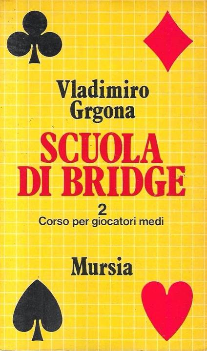 Scuola di Bridge. Volume 2: Corso per giocatori medi - copertina