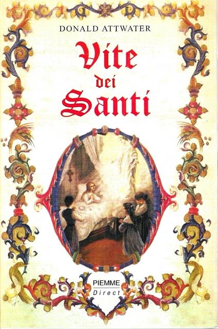 Vite dei Santi. Martiri, predicatori, mistici, guerrieri, eremiti venerati e invocati nel culto tradizionale - copertina
