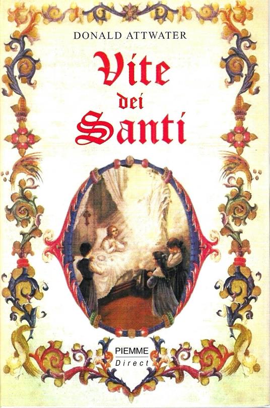 Vite dei Santi. Martiri, predicatori, mistici, guerrieri, eremiti venerati e invocati nel culto tradizionale - copertina