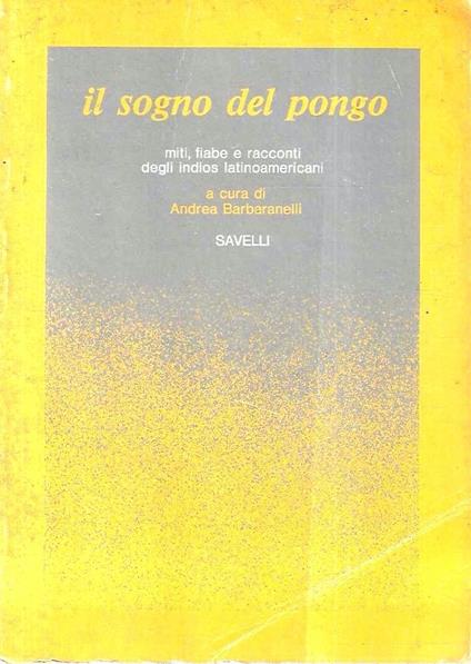 sogno del pongo. Miti, fiabe e racconti degli Indios latinoamericani - copertina