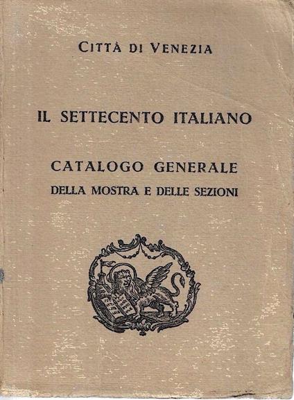 Settecento Italiano. Catalogo generale della mostra e delle sezioni - copertina