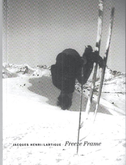 Jacques Henry-Lartigue. Freeze Frame - copertina