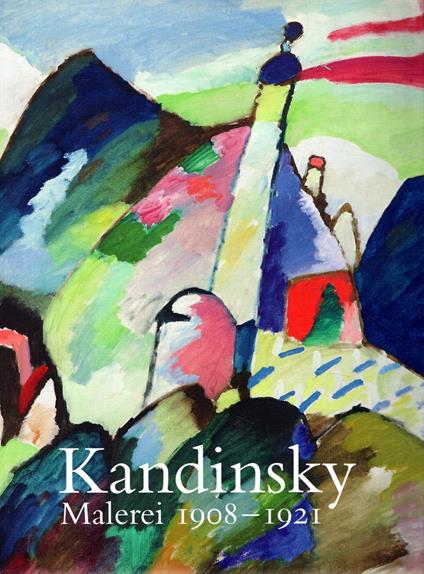 Kandinsky. Malerei 1908-1921 - Aa.vv. - copertina