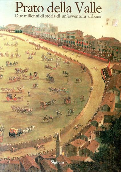 Prato della Valle : Due millenni di storia di un'avventura urbana - copertina