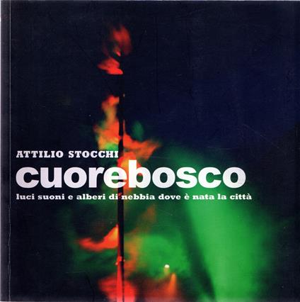 Cuorebosco. Luci suoni e alberi di nebbia dove è nata la città - copertina