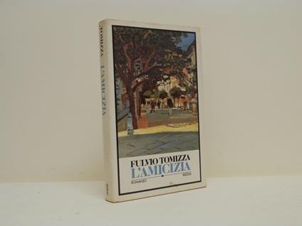 L' amicizia - Fulvio Tomizza - copertina