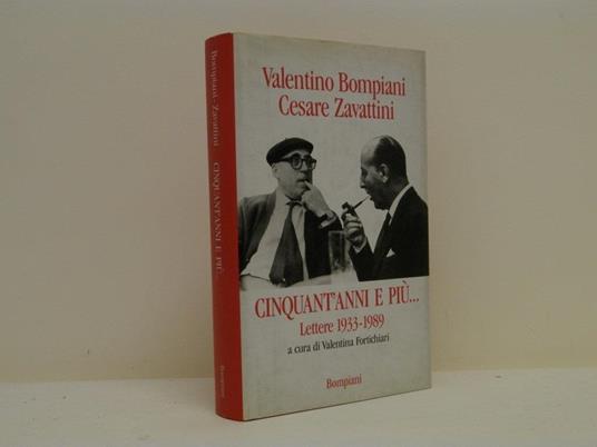 Cinquant'anni e più. Lettere (1933-1989) - Valentino Bompiani,Cesare Zavattini - copertina